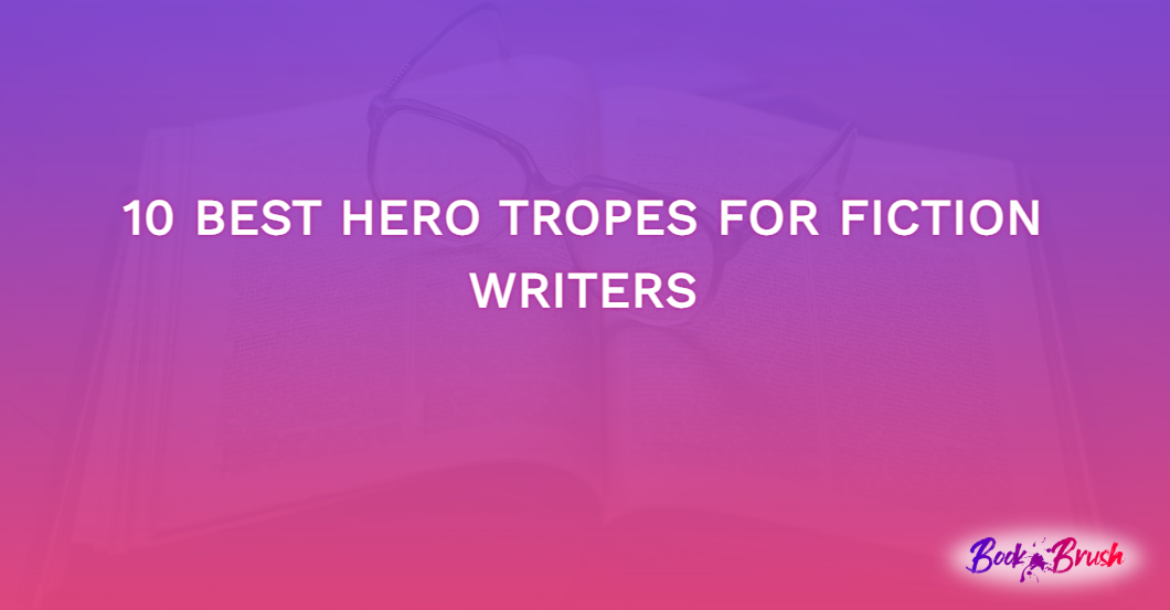 10 Best Hero Tropes For Fiction Writers