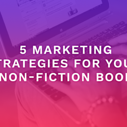 5 Marketing Strategies For Your Non-Fiction Book