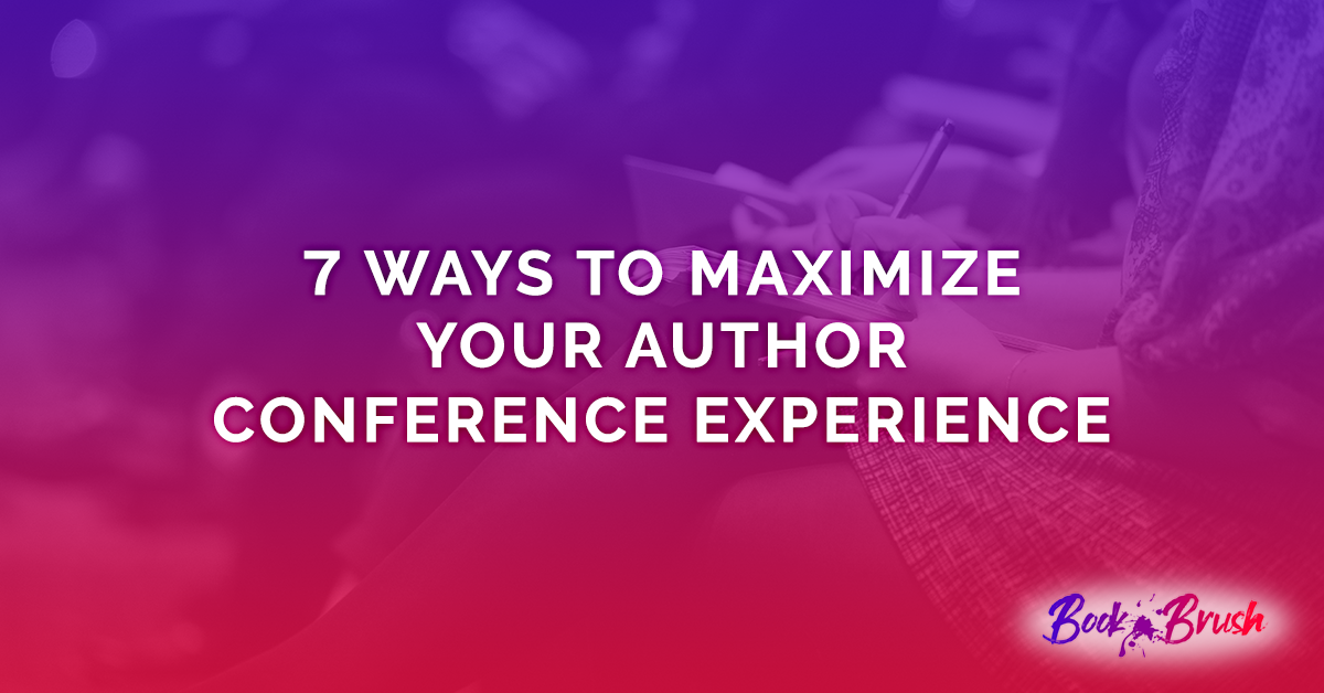 7 Ways To Maximize Your Author Conference Experience
