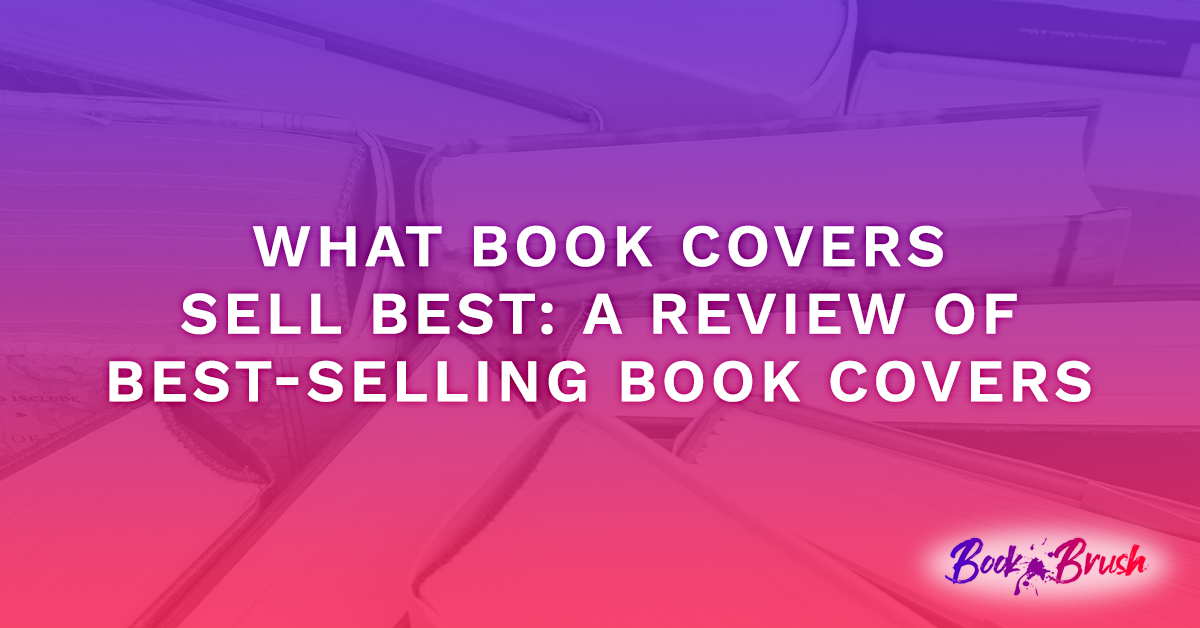 What Book Covers Sell Best: A Review of Best-Selling Book Covers