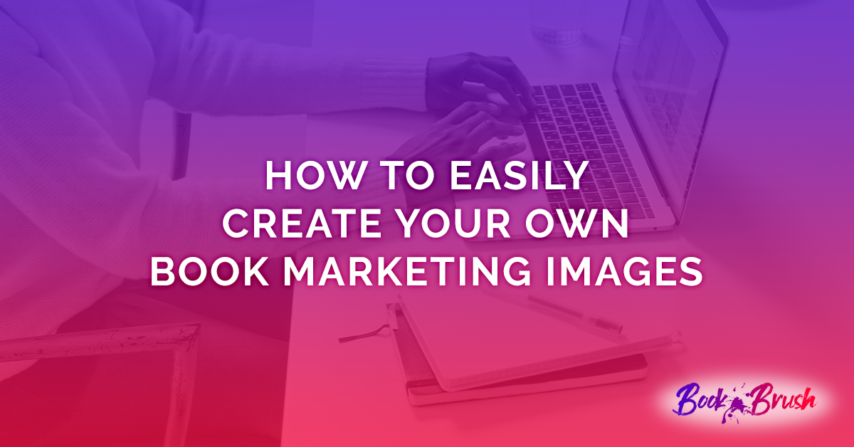 How To Easily Create Your Own Book Marketing Images