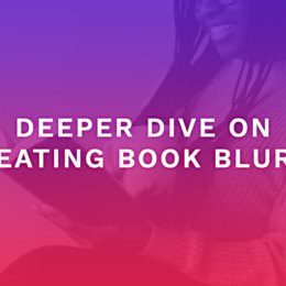 Deeper Dive On Creating Book Blurbs