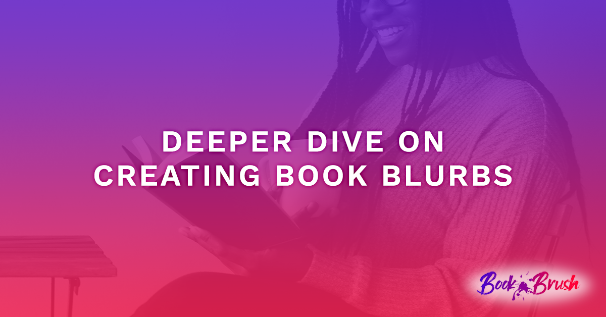 Deeper Dive On Creating Book Blurbs