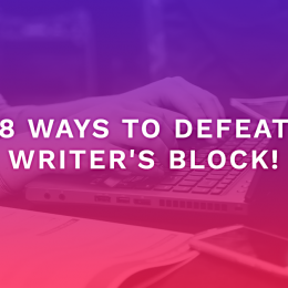 8 Ways To Defeat Writer’s Block