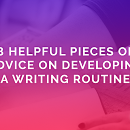 8 Helpful Pieces of Advice On Developing A Writing Routine