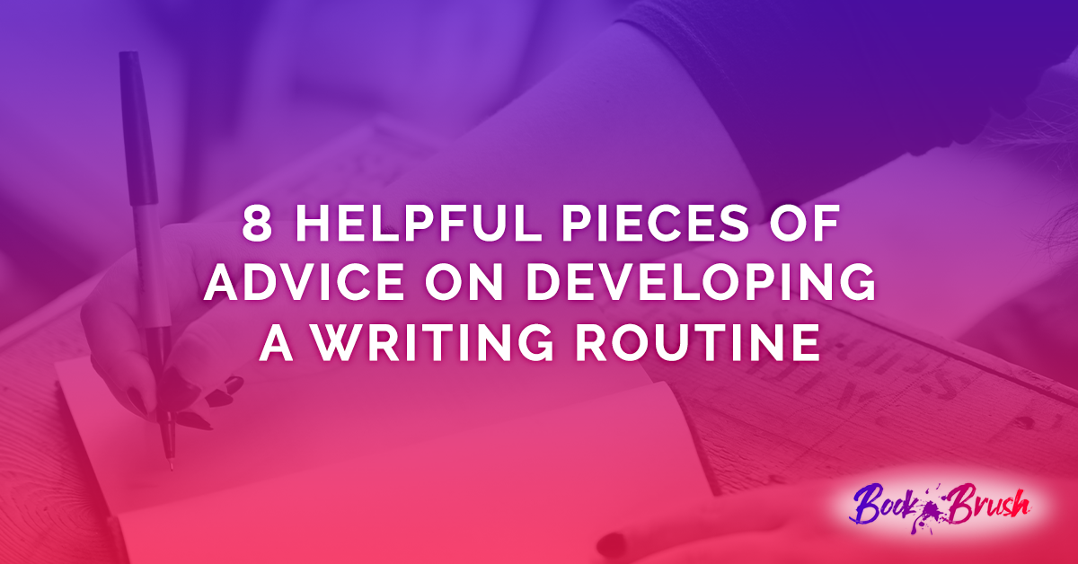 8 Helpful Pieces of Advice On Developing A Writing Routine