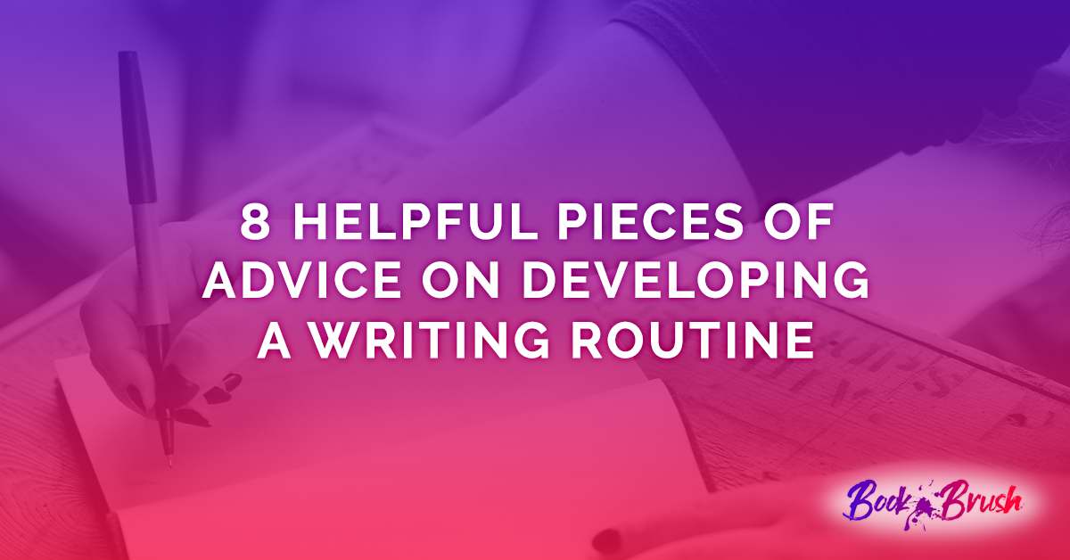 8-helpful-pieces-of-advice-on-developing-a-writing-routine-book-brush