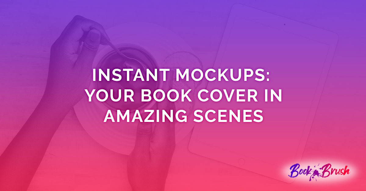 Instant Mockups: Your Book Cover In Amazing Scenes