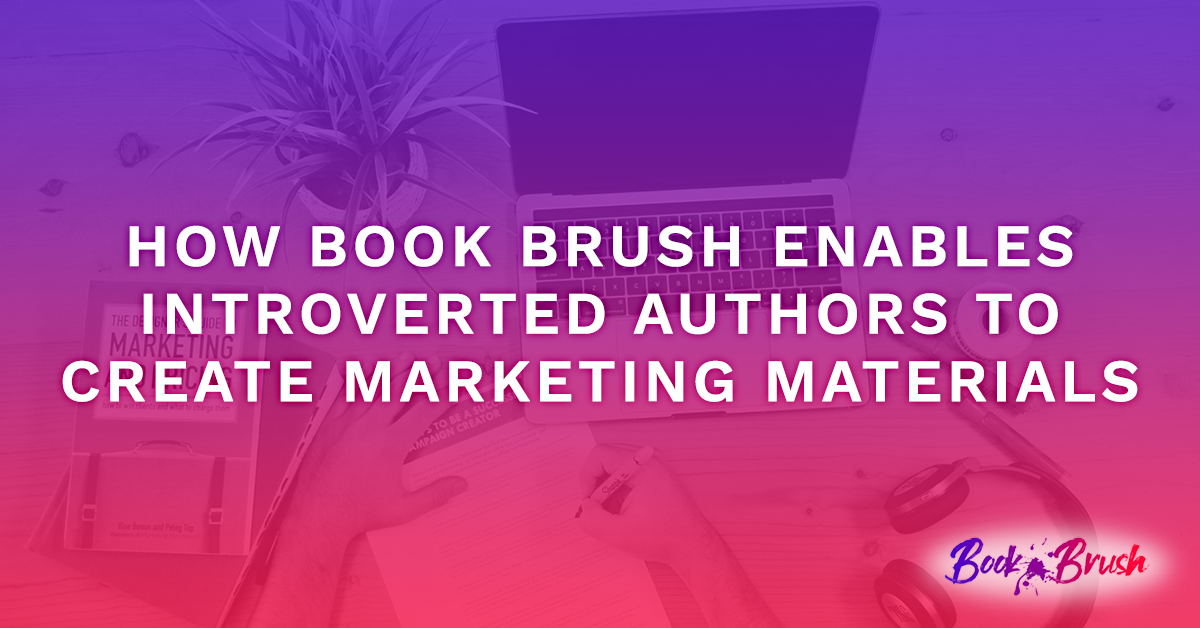 How Book Brush Enables Introverted Authors To Create Marketing Materials