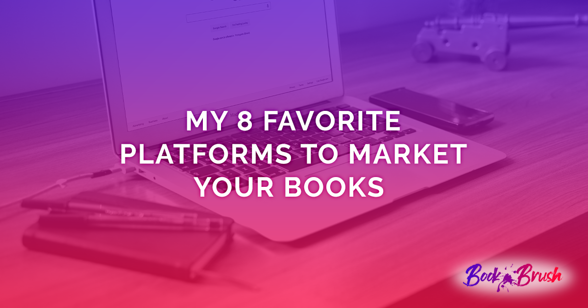 My 8 Favorite Platforms To Market Your Books