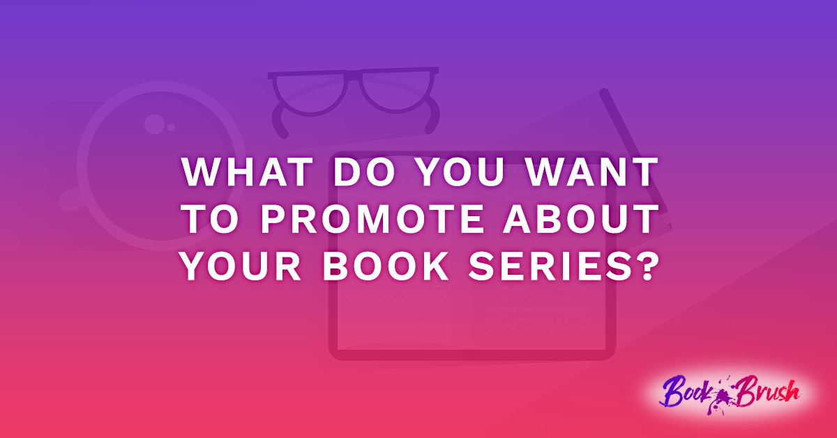 What Do You Want To Promote About Your Book Series?