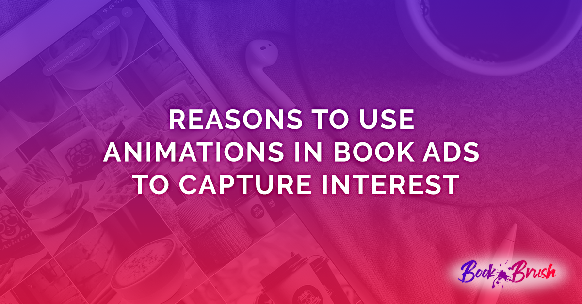 Reasons To Use Animations In Book Ads To Capture Interest