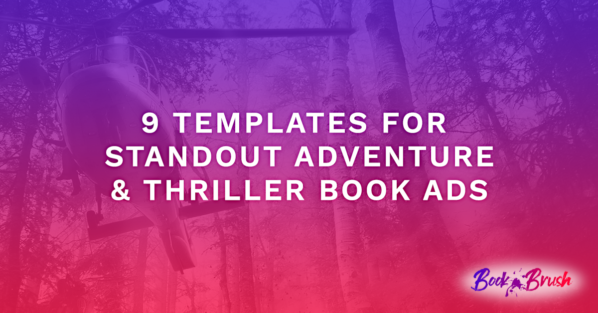 9 Template Ideas Using 3 Criteria for Standout Action/Adventure & Thriller Book Ads