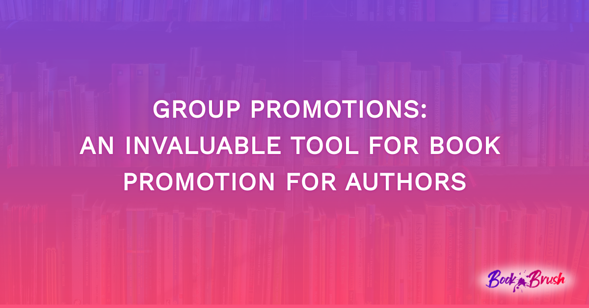 Group Promotions: An Invaluable Tool for Book Promotion for Authors