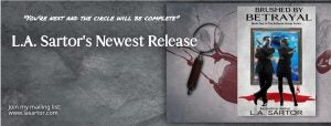 L.A. Sartor's header for her new release Brushed By Betrayal