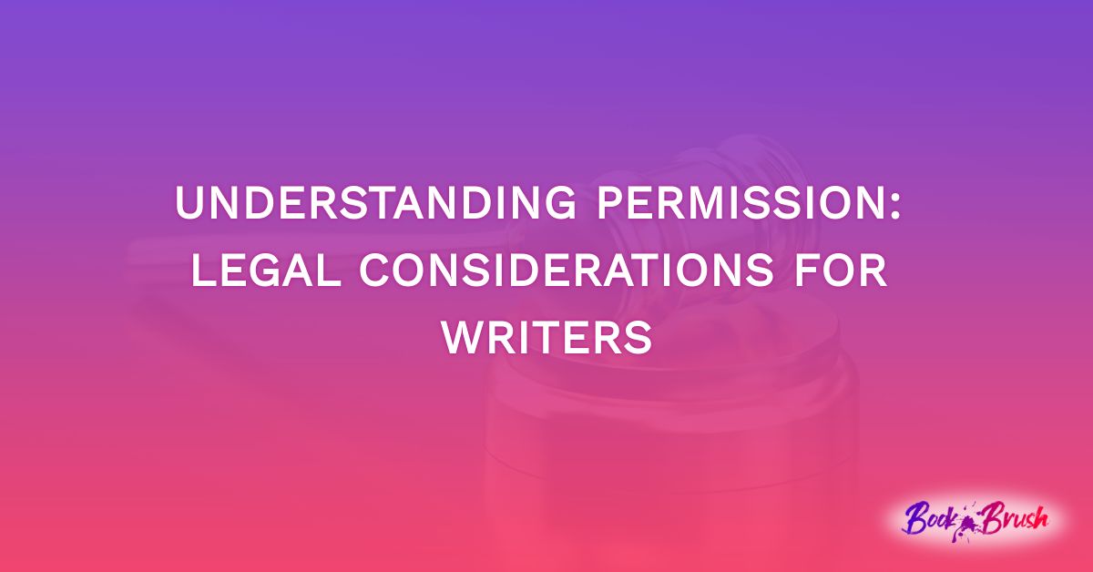 Understanding Permission: Legal Considerations for Writers
