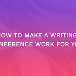 How to Make a Writing Conference Work for You 