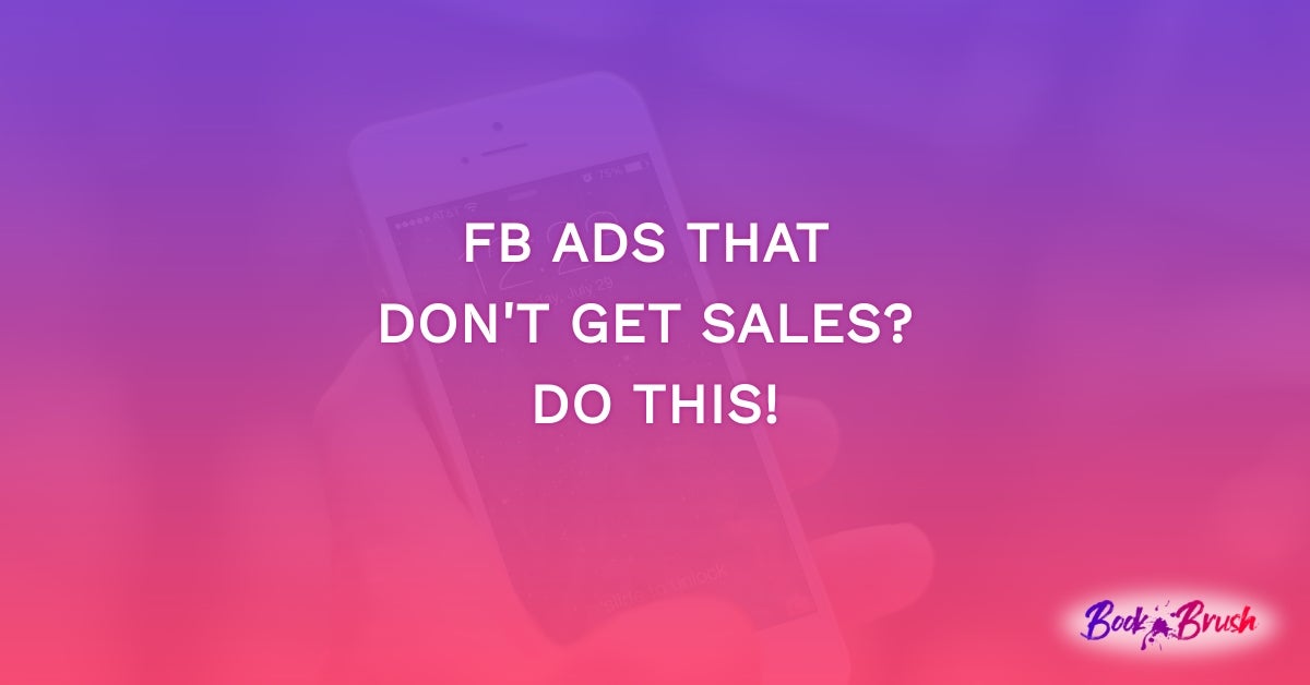 FB Ads that don’t get sales? DO THIS!