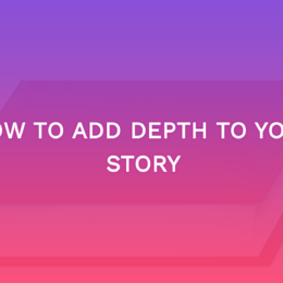 How To Add Depth To Your Story