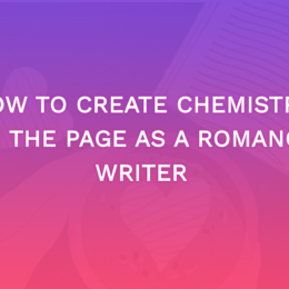 How To Create Chemistry On The Page As A Romance Writer