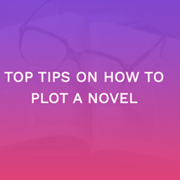 Top Tips On How To Plot A Novel