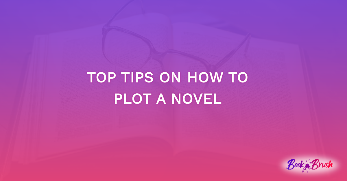 Top Tips On How To Plot A Novel