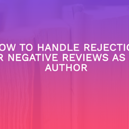 How To Handle Rejection Or Negative Reviews As An Author