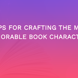 8 Tips For Crafting The Most Memorable Book Characters