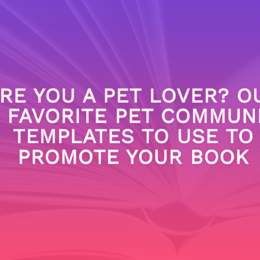 Are You A Pet Lover? Our 10 Favorite Pet Community Templates To Use To Promote Your Book