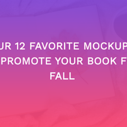 Our 12 Favorite Mockups To Promote Your Book For Fall