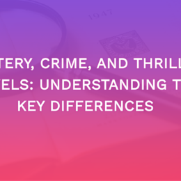 Mystery, Crime, And Thriller Novels: Understanding The Key Differences