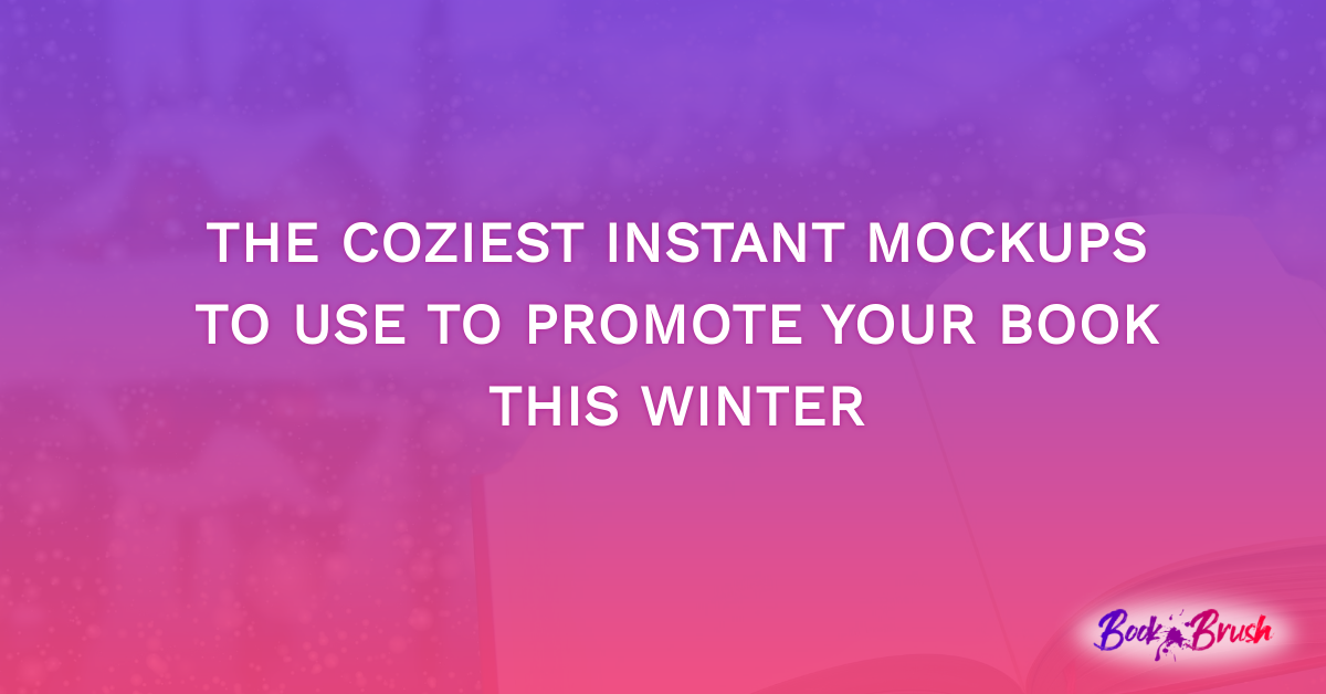 The Coziest Instant Mockups To Use To Promote Your Book This Winter