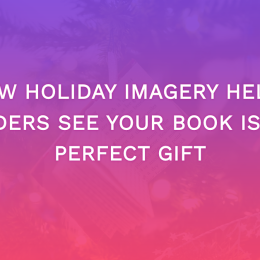 How Holiday Imagery Helps Readers See Your Book is the Perfect Gift