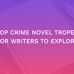 Top Crime Novel Tropes For Writers To Explore