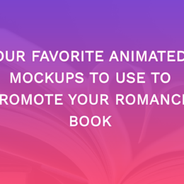 Our Favorite Animated Mockups To Use To Promote Your Romance Book