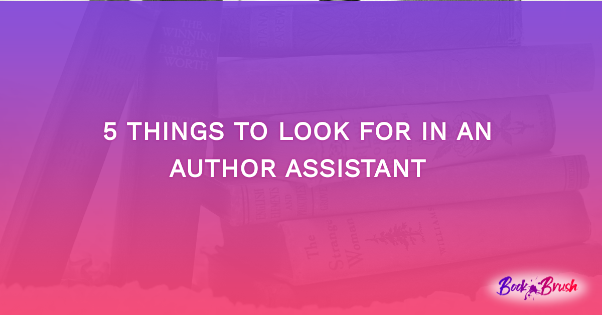 5 Things To Look For In An Author Assistant