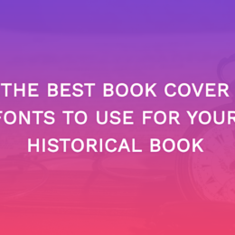 The Best Book Cover Fonts To Use For Your Historical Book