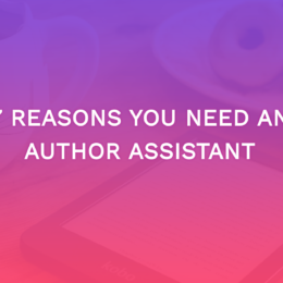 7 Reasons You Need an Author Assistant
