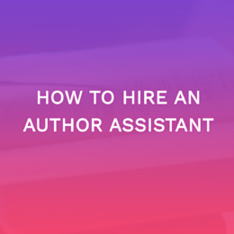How To Hire An Author Assistant