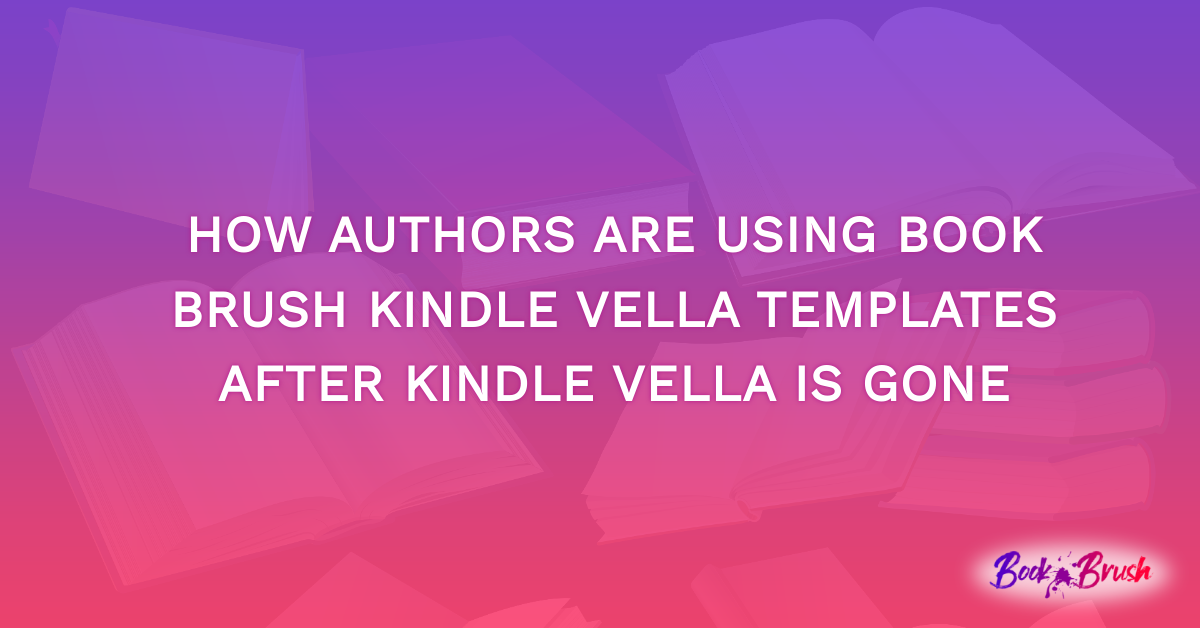 How Authors are Using Book Brush Kindle Vella Templates After Kindle Vella is Gone