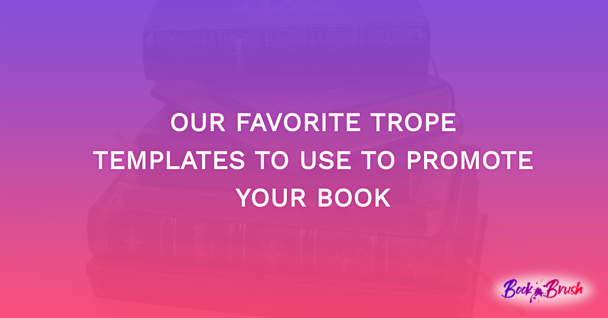 Our Favorite Trope Templates To Use To Promote Your Book