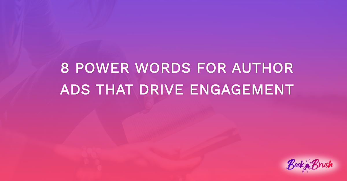 8 Power Words for Author Ads That Drive Engagement