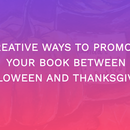 Creative Ways To Promote Your Book Between Halloween And Thanksgiving