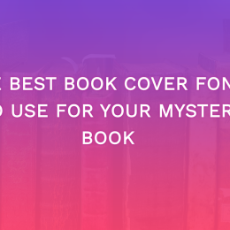 The Best Book Cover Fonts To Use For Your Mystery Book