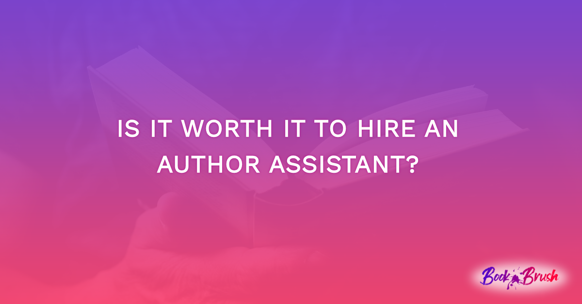 Is It Worth It To Hire An Author Assistant?