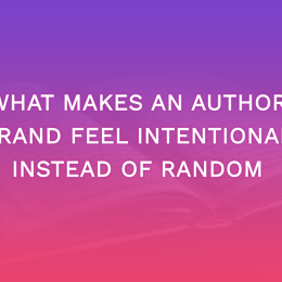 What Makes An Author Brand Feel Intentional Instead Of Random