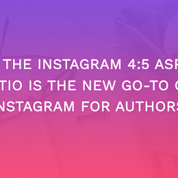 Why The Instagram 4:5 Aspect Ratio Is The New Go-To On Instagram For Authors