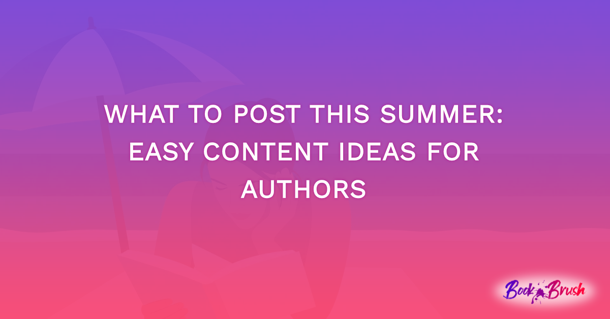What To Post This Summer: Easy Content Ideas For Authors