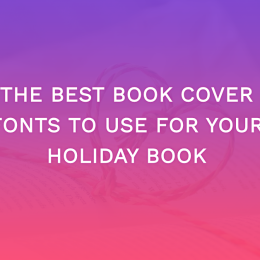 The Best Book Cover Fonts To Use For Your Holiday Book