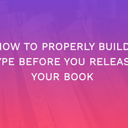 How To Properly Build Hype Before You Release Your Book
